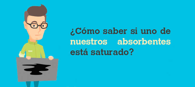 ¿Cómo saber si su absorbente está saturado?